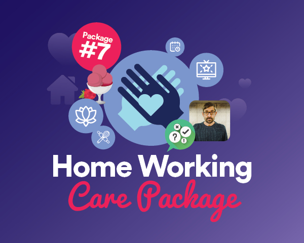 Home Working Care Package – Issue 7